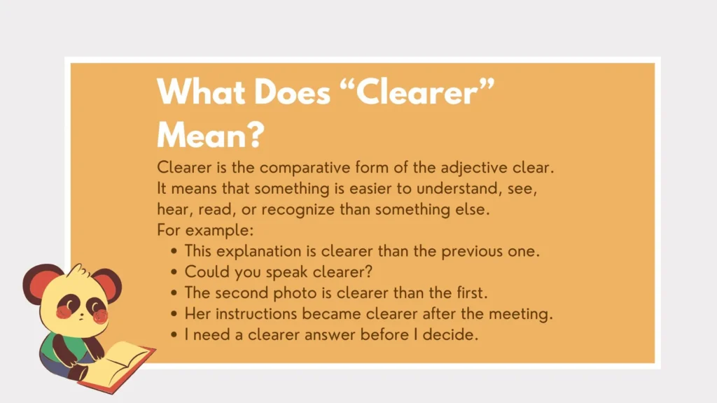clearer or more clear